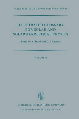 Illustrated Glossary for Solar and Solar-Terrestrial Physics
