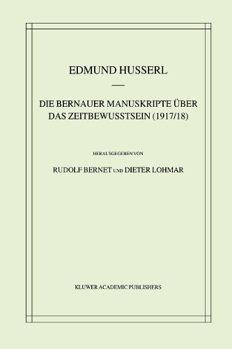 Die Bernauer Manuskripte Über das Zeitbewusstsein (1917/18)
