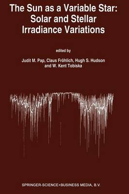 The Sun as a Variable Star: Solar and Stellar Irradiance Variations