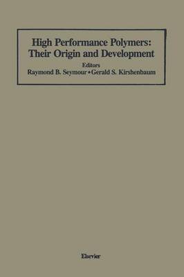 High Performance Polymers: Their Origin and Development