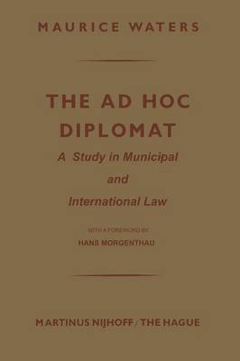 The Ad Hoc Diplomat: A Study in Municipal and International Law