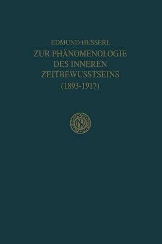 Zur Phänomenologie des Inneren Zeitbewusstseins (1893–1917)