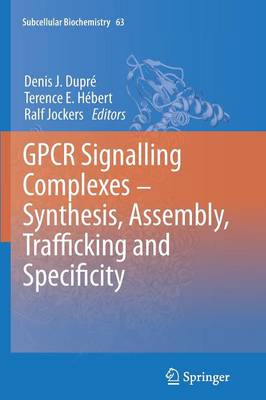 GPCR Signalling Complexes – Synthesis, Assembly, Trafficking and Specificity
