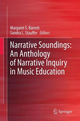 Narrative Soundings: An Anthology of Narrative Inquiry in Music Education
