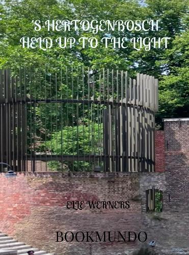 'S-HERTOGENBOSCH HELD UP TO THE LIGHT