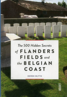 500 Hidden Secrets of Flanders Fields and the Belgian Coast