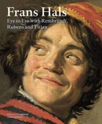 Frans Hals - Eye to Eye with Rembrandt, Rubens and Titian