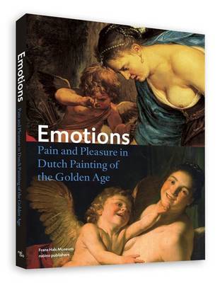 Emotions - Pain and Pleasure in Dutch Painting of the Golden Age