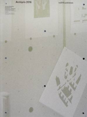 Archiprix 2016 - The Best Dutch Graduation Projects