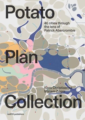 The Potato Plan Collection - 40 Cities Through The Lens Of Patrick Abercrombie