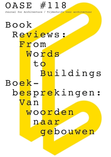 OASE 118: Book Reviews - From Words to Buildings