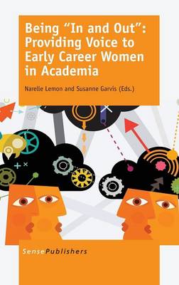 Being ""In and Out"": Providing Voice to Early Career Women in Academia