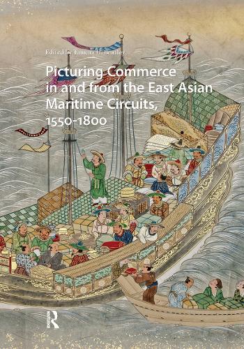 Picturing Commerce in and from the East Asian Maritime Circuits, 1550-1800