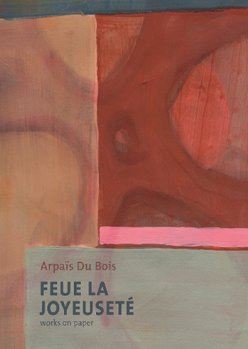Feue La Joyeuseté/Works on Paper