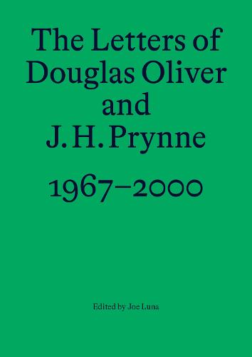 The Letters of Douglas Oliver and J. H. Prynne, 1967-2000
