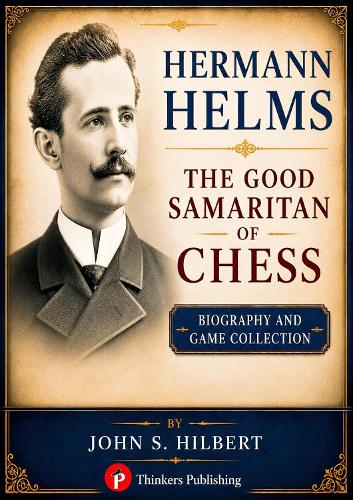 Hermann Helms - The Good Samaritan of Chess