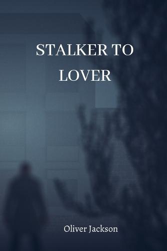 Stalker to Lover