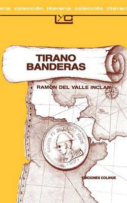 Tirano Banderas: Novela De Tierra Caliente