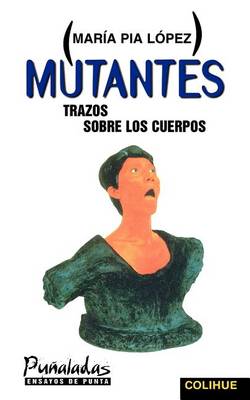 Mutantes: Trazos Sobre Los Cuerpos