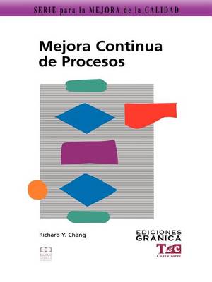 Mejora Continua De Procesos: Guia Practica Para Mejorar Procesos y Lograr Resultados Medibles