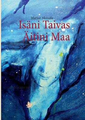Isäni Taivas Äitini Maa