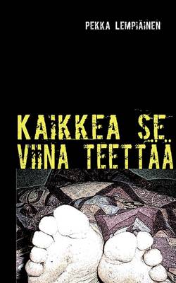 Kaikkea se viina teettää