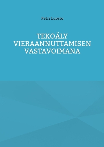 Tekoäly vieraannuttamisen vastavoimana
