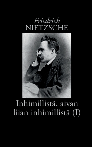 Inhimillistä, aivan liian inhimillistä (I)