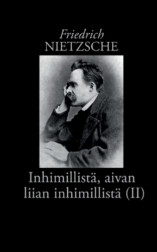 Inhimillistä, aivan liian inhimillistä (II)