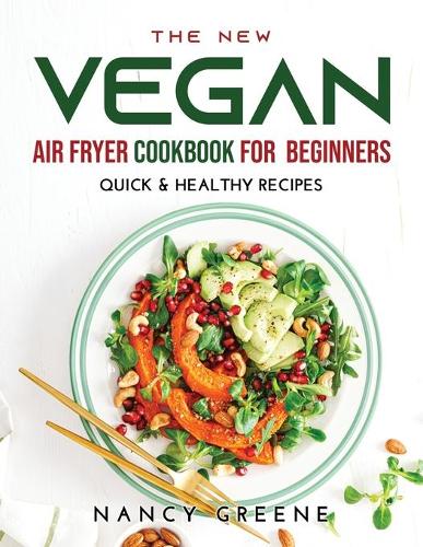 The New Vegan Air Fryer Cookbook for Beginners