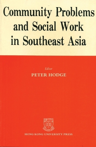Community Problems and Social Work in Southeast Asia – The Hong Kong and Singapore Experience