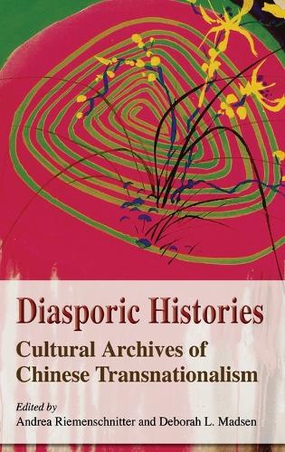 Diasporic Histories – Cultural Archives of Chinese  Transnationalism