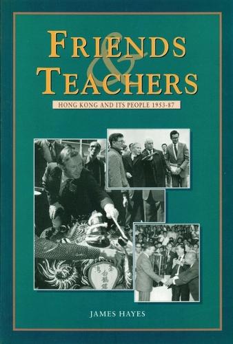 Friends and Teachers – Hong Kong and Its People 1953–87