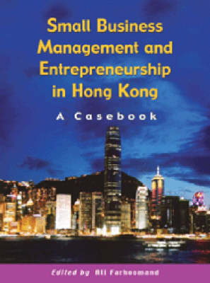 Small Business Management and Entrepreneurship in Hong Kong – A Casebook