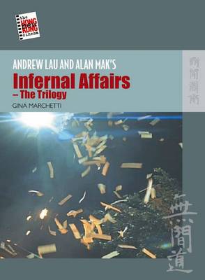 Andrew Lau and Alan Mak`s "Infernal Affairs – The Trilogy"