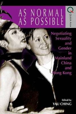 As Normal as Possible – Negotiating Sexuality and Gender in Mainland China and Hong Kong