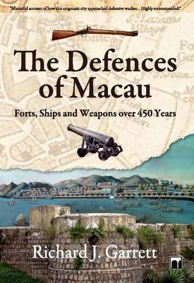 The Defences of Macau – Forts, Ships, and Weapons Over 450 Years
