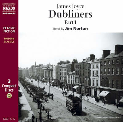 Dubliners: The Sisters/An Encounter/Araby/Eveline/After the Race/Two Gallante/The Boarding House/A Little Cloud/Counterparts/Clay Pt. 1