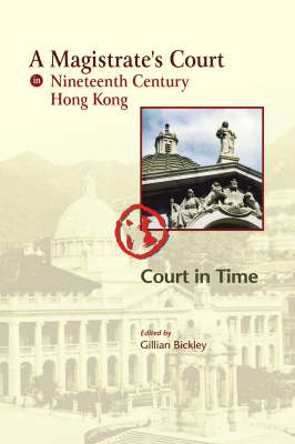 A Magistrate's Court in Nineteenth Century Hong Kong - Court in Time