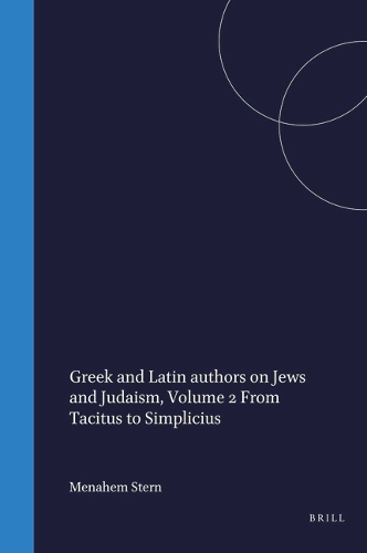 Greek and Latin authors on Jews and Judaism, Volume 2 From Tacitus to Simplicius