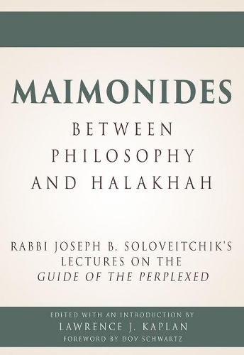 Maimonides – Between Philosophy and Halakhah