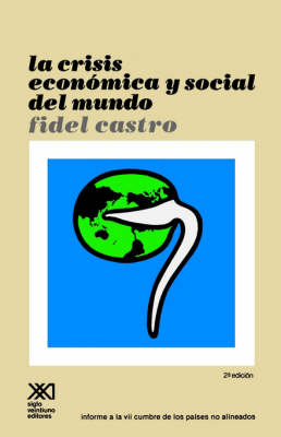La Crisis Economica y Social del Mundo. Sus Repercusiones En Los Paises Subdesarrollados, Sus Perspectivas Sombrias y La Necesidad de Luchar Si Quere