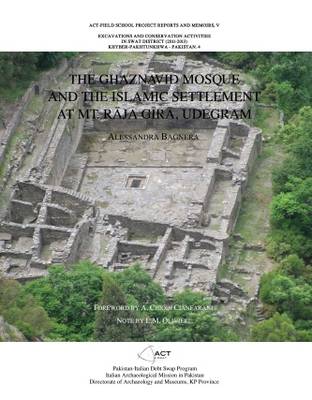 The Ghaznavid Mosque and the Islamic Settlement at Mt. Raja Gira, Udegram