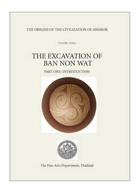 The Origins of the Civilisation of Angkor Volume 3