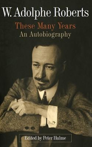 W. Adolphe Roberts, These Many Years
