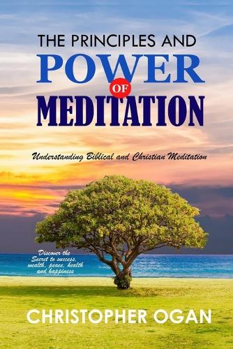 The Principles and Power of Meditation