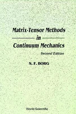 Matrix-tensor Methods In Continuum Mechanics (Revised 2nd Printing)