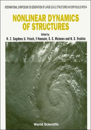 Nonlinear Dynamics Of Structures - Proceedings Of The International Symposium On Generation Of Large-scale Structures In Continuous Media