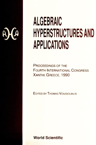 Algebraic Hyperstructures And Applications - Proceedings Of The Fourth International Congress