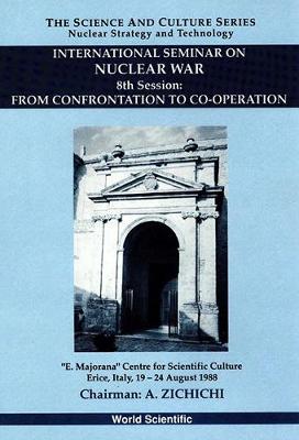 From Confrontation To Co-operation - 8th International Seminar On Nuclear War